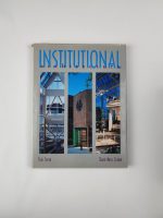 Institutional Architecture: The Design of Health Care, Educational, Municipal, and Justice Facilities / David Miles Ziskind