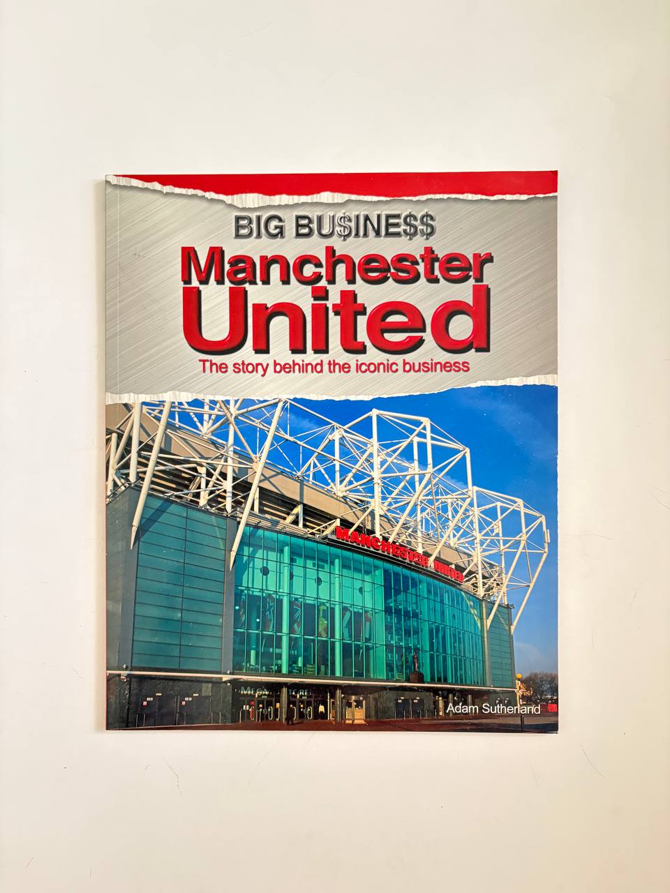 IMG_20251103_143259_947 BIG BU$INE$$ Manchester United: The story behind the iconic business / Adam Sutherland - Image 1