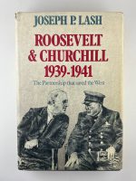 Roosevelt & Churchill 1939-1941: The Partnership That Saved the West / Joseph P. Lash