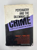 Psychiatry and the Dilemmas of Crime / Seymour L. Halleck